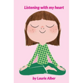 Listening with My Heart: A Complete Guide to Encouraging Children Express Their Emotions and Understand Their Feelings to Feel Calm and Focused Anytim - Paperback | Books | Wiccan Center