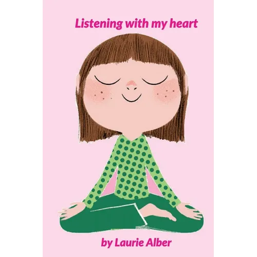 Listening with My Heart: A Complete Guide to Encouraging Children Express Their Emotions and Understand Their Feelings to Feel Calm and Focused Anytim - Paperback | Books | Wiccan Center