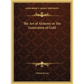 The Art of Alchemy or The Generation of Gold - Hardcover | Books | Wiccan Center