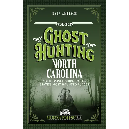 Ghost Hunting North Carolina: Your Travel Guide to the State's Most Haunted Places - Paperback | Books | Wiccan Center