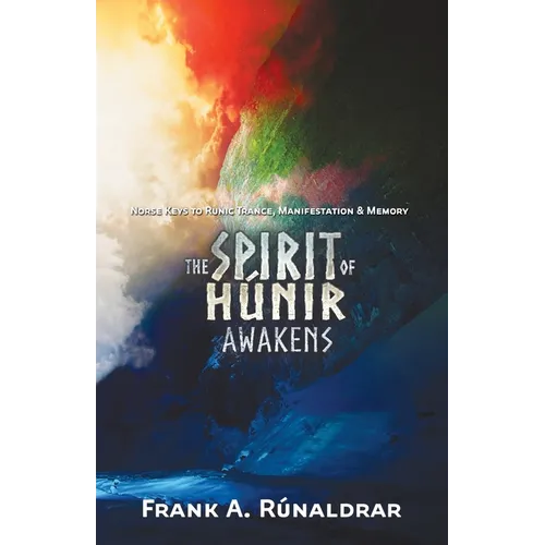 The Spirit of Hunir Awakens (Part 2): The Norse Keys to Runic Trance, Manifestation & Memory - Paperback | Books | Wiccan Center