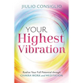 Your Highest Vibration: Realize Your Full Potential Through Chakra Work and Meditation - Paperback | Books | Wiccan Center