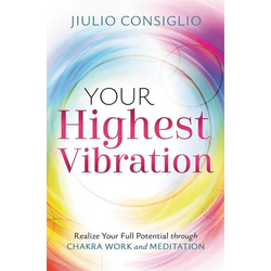 Your Highest Vibration: Realize Your Full Potential Through Chakra Work and Meditation - Paperback | Books | Wiccan Center