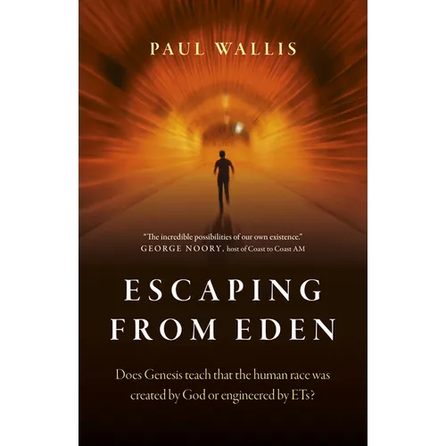 Escaping from Eden: Does Genesis Teach That the Human Race Was Created by God or Engineered by Ets? - Paperback | Books | Wiccan Center