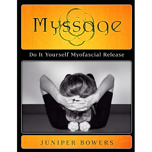 Myssage: Do It Yourself Myofascial Release - Paperback | Books | Wiccan Center