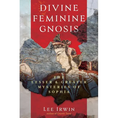 Divine Feminine Gnosis: The Lesser and Greater Mysteries of Sophia - Paperback | Books | Wiccan Center