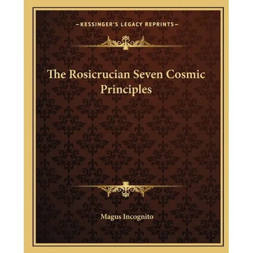The Rosicrucian Seven Cosmic Principles - Paperback | Books | Wiccan Center