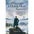 So, What Am I Doing Here, Anyway? - Paperback | Books | Wiccan Center