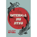 Internal Jiu Jitsu: Conquering Mind and Body Resistance by Giving Way - Paperback | Books | Wiccan Center