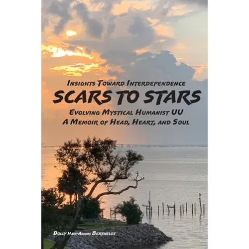 SCARS to STARS: Insights Toward Interdependence - Evolving Mystical Humanis UU - A Memoir of Head, Heart, and Soul - Paperback | Books | Wiccan Center