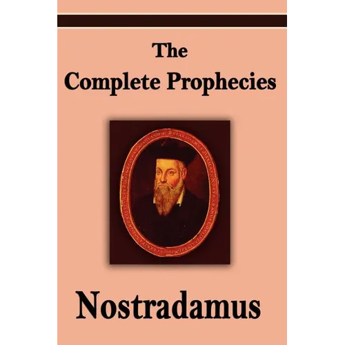 Nostradamus: The Complete Prophecies of Michel Nostradamus - Paperback | Books | Wiccan Center