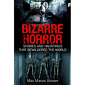 Bizarre Horror: Stories And Hauntings That Bewildered The World - Paperback | Books | Wiccan Center