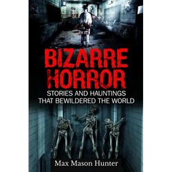 Bizarre Horror: Stories And Hauntings That Bewildered The World - Paperback | Books | Wiccan Center