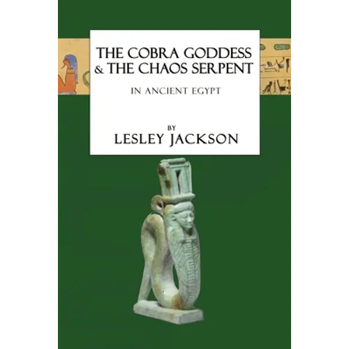 The Cobra Goddess & the Chaos Serpent: in Ancient Egypt - Paperback | Books | Wiccan Center