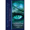 Become Your Higher Self - Using Spiritual Energy to Transform Your Life - Paperback | Books | Wiccan Center