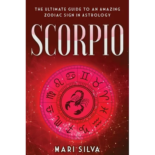 Scorpio: The Ultimate Guide to an Amazing Zodiac Sign in Astrology - Paperback | Books | Wiccan Center