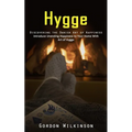 Hygge: Discovering the Danish Art of Happiness (Introduce Unending Happiness to Your Home With Art of Hygge) - Paperback | Books | Wiccan Center