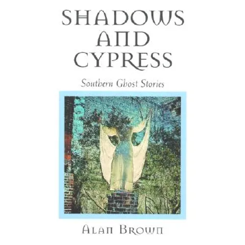 Shadows and Cypress: Southern Ghost Stories - Paperback | Books | Wiccan Center