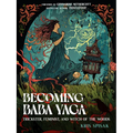 Becoming Baba Yaga: Trickster, Feminist, and Witch of the Woods - Paperback | Books | Wiccan Center