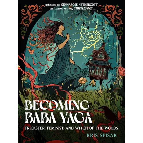 Becoming Baba Yaga: Trickster, Feminist, and Witch of the Woods - Paperback | Books | Wiccan Center