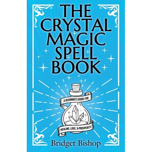 The Crystal Magic Spell Book: A Beginner's Guide For Healing, Love, and Prosperity - Paperback | Books | Wiccan Center
