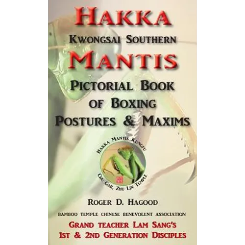 Hakka Mantis: Pictorial Book of Boxing Postures & Maxims - Hardcover | Books | Wiccan Center