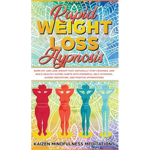 Rapid Weight Loss Hypnosis: Burn Fat and Lose Weight Fast, Naturally Stop Cravings, and Build Healthy Eating Habits With Powerful Self-Hypnosis, Guide - Hardcover | Books | Wiccan Center