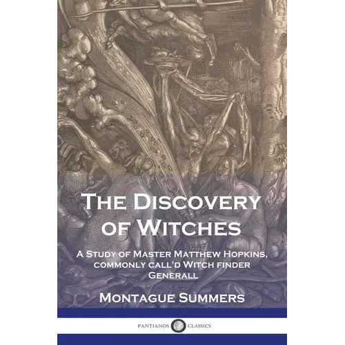 The Discovery of Witches: A Study of Master Matthew Hopkins, commonly call'd Witch finder Generall - Paperback | Books | Wiccan Center