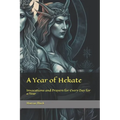 A Year of Hekate: Invocations and Prayers for Every Day for a Year - Paperback | Books | Wiccan Center