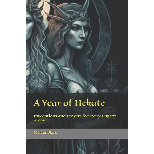 A Year of Hekate: Invocations and Prayers for Every Day for a Year - Paperback | Books | Wiccan Center