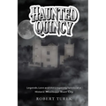 Haunted Quincy: Tales of the Legends, Lore and the Lingering Spirits of a Historic Mississippi River City - Paperback | Books | Wiccan Center