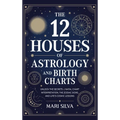 The 12 Houses of Astrology and Birth Charts: Unlock the Secrets of Natal Chart Interpretation, the Zodiac Signs, and Life's Cosmic Lessons - Hardcover | Books | Wiccan Center