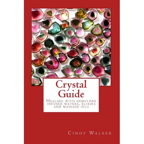 Crystal Guide: Healing with gemstone infused waters, elixirs and massage oils - Paperback | Books | Wiccan Center