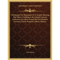 Christianity Not Mysterious Or A Treatise Showing That There is Nothing in the Gospel Contrary to Reason, Nor Above It and That No Christian Doctrine - Hardcover | Books | Wiccan Center