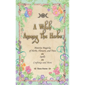 A Witch Among The Herbs: Materia Magic of Herbs, Flowers, and Trees - Spells - Craftings and More - Paperback | Books | Wiccan Center
