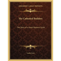 The Cathedral Builders: The Story of a Great Masonic Guild - Hardcover | Books | Wiccan Center