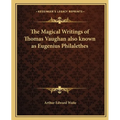 The Magical Writings of Thomas Vaughan also known as Eugenius Philalethes - Paperback | Books | Wiccan Center