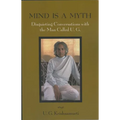 Mind Is a Myth: Disquieting Conversations with the Man Called U.G. - Paperback | Books | Wiccan Center