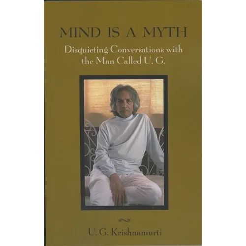 Mind Is a Myth: Disquieting Conversations with the Man Called U.G. - Paperback | Books | Wiccan Center
