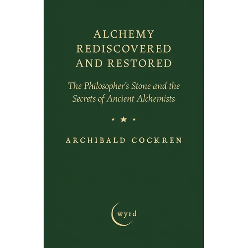 Alchemy Rediscovered and Restored: The Philosopher's Stone and the Secrets of Ancient Alchemists - Hardcover | Books | Wiccan Center