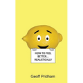 How to Feel Better... Realistically - Paperback