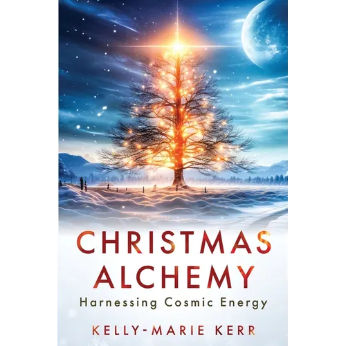 Christmas Alchemy - Harnessing Cosmic Energy - Paperback | Books | Wiccan Center