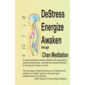DeStress Energize Awaken through Chan Meditation: A unique meditative practice adopted and supported by medical professionals, scientists and spiritua - Paperback | Books | Wiccan Center