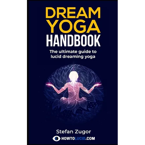 Dream Yoga Handbook: The Ultimate Guide To Lucid Dreaming Yoga - Paperback | Books | Wiccan Center