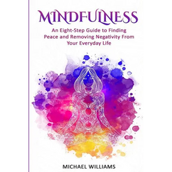 Mindfulness: An Eight-Step Guide to Finding Peace and Removing Negativity From Your Everyday Life - Paperback | Books | Wiccan Center