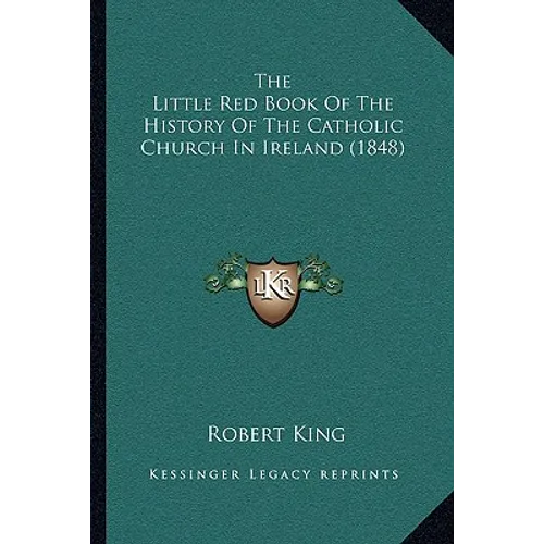 The Little Red Book Of The History Of The Catholic Church In Ireland (1848) - Paperback | Books | Wiccan Center