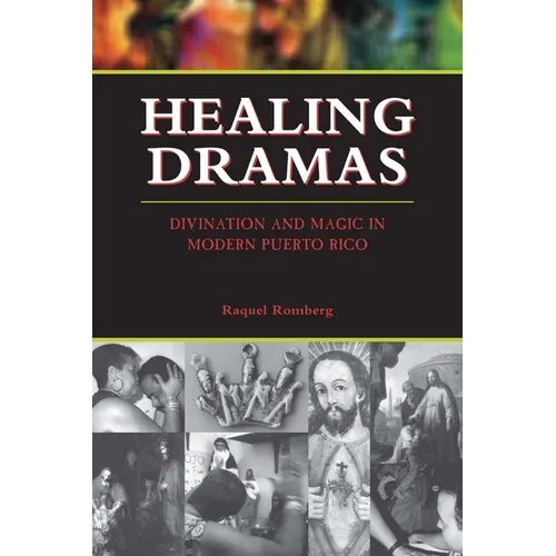 Healing Dramas: Divination and Magic in Modern Puerto Rico - Paperback | Books | Wiccan Center