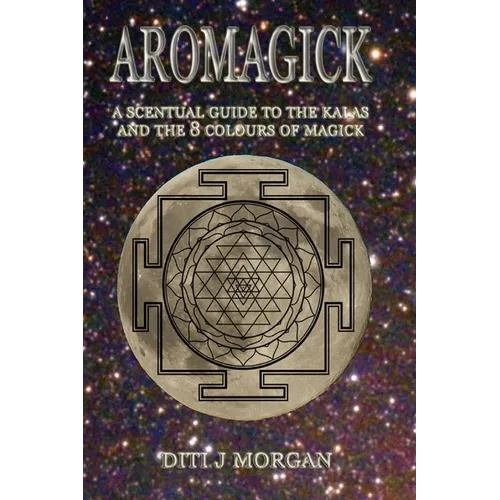 Aromagick: A Scentual Journey Through The Ritual Year - Paperback | Books | Wiccan Center