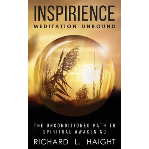 Inspirience: Meditation Unbound: The Unconditioned Path to Spiritual Awakening - Paperback | Books | Wiccan Center