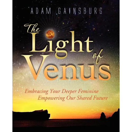 The Light of Venus: Embracing Your Deeper Feminine, Empowering Our Shared Future - Paperback | Books | Wiccan Center